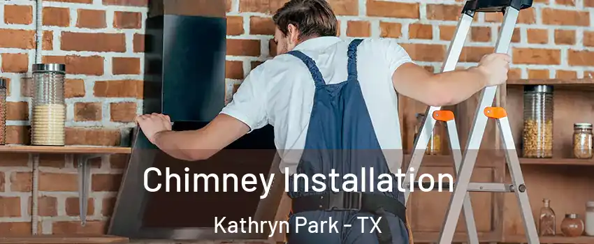 Chimney Installation Kathryn Park - TX