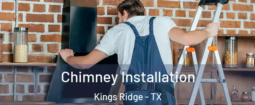 Chimney Installation Kings Ridge - TX