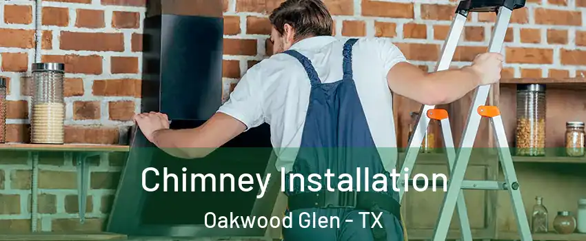 Chimney Installation Oakwood Glen - TX