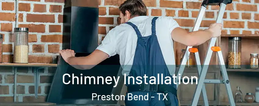 Chimney Installation Preston Bend - TX