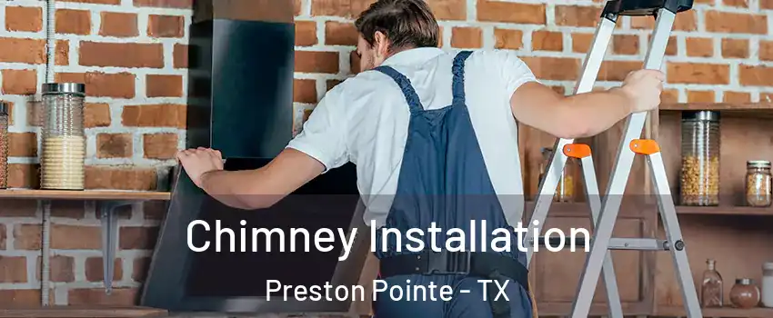 Chimney Installation Preston Pointe - TX