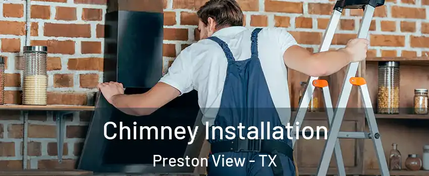 Chimney Installation Preston View - TX