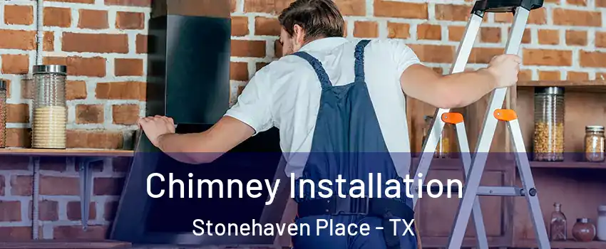 Chimney Installation Stonehaven Place - TX