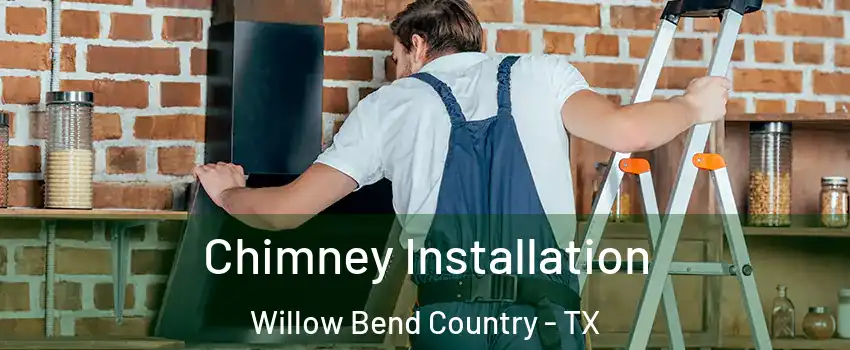 Chimney Installation Willow Bend Country - TX
