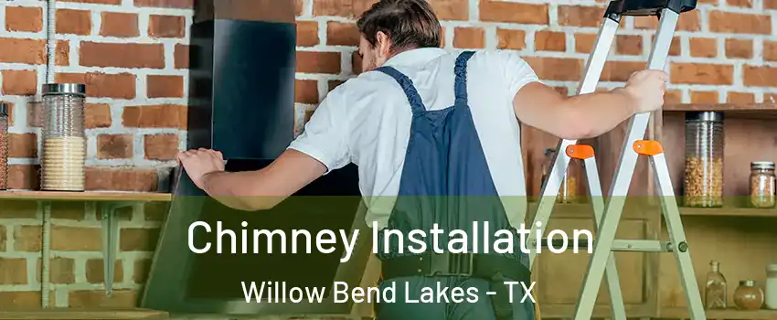 Chimney Installation Willow Bend Lakes - TX