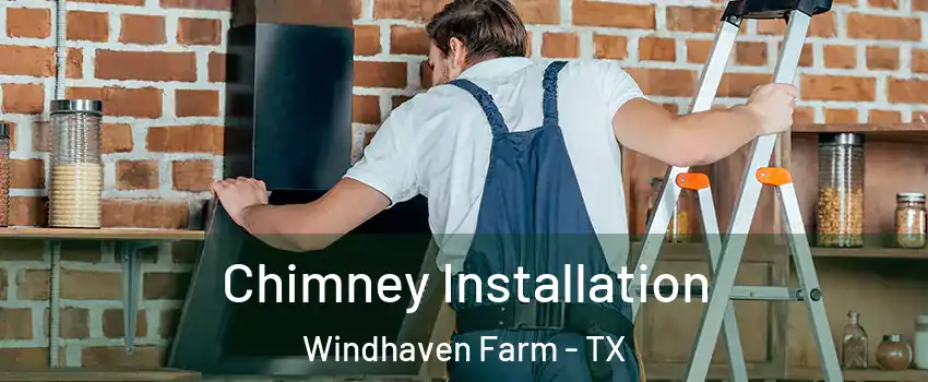 Chimney Installation Windhaven Farm - TX