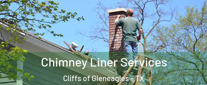 Chimney Liner Services Cliffs of Gleneagles - TX