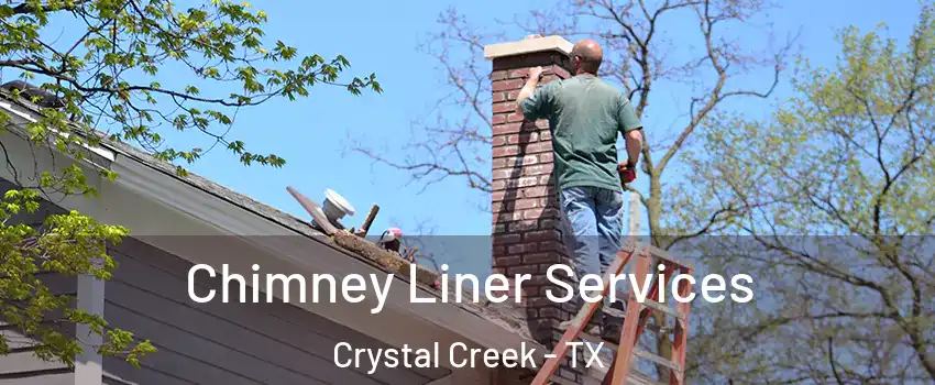 Chimney Liner Services Crystal Creek - TX
