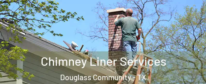 Chimney Liner Services Douglass Community - TX