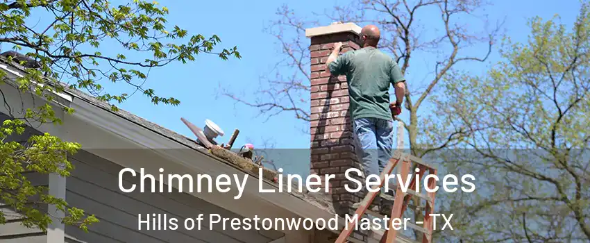 Chimney Liner Services Hills of Prestonwood Master - TX