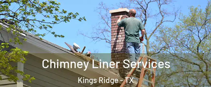 Chimney Liner Services Kings Ridge - TX