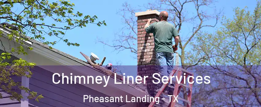 Chimney Liner Services Pheasant Landing - TX
