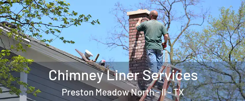 Chimney Liner Services Preston Meadow North - II - TX