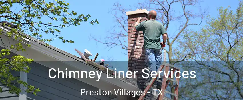 Chimney Liner Services Preston Villages - TX