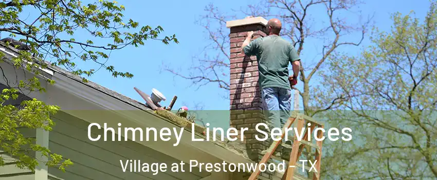 Chimney Liner Services Village at Prestonwood - TX