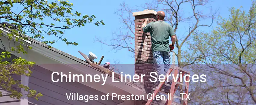 Chimney Liner Services Villages of Preston Glen II - TX