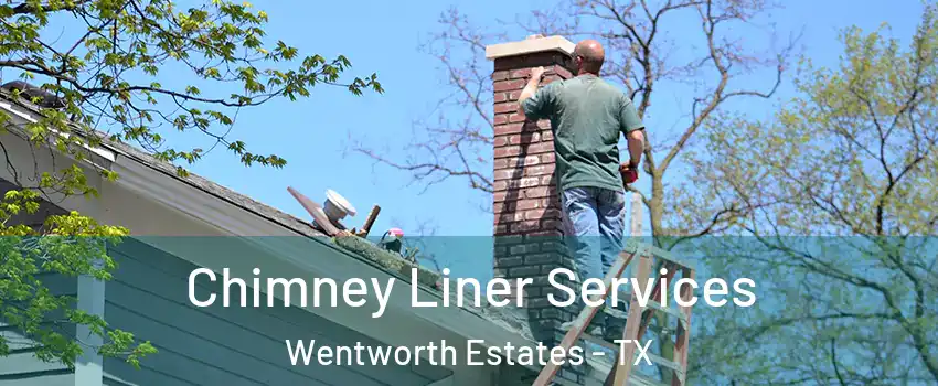 Chimney Liner Services Wentworth Estates - TX