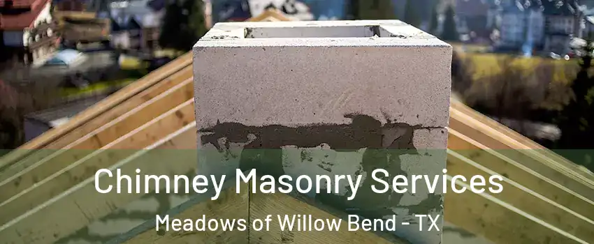 Chimney Masonry Services Meadows of Willow Bend - TX