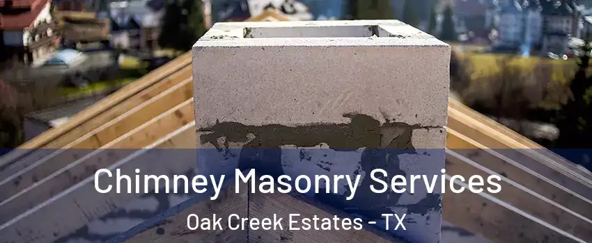 Chimney Masonry Services Oak Creek Estates - TX