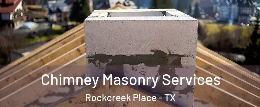 Chimney Masonry Services Rockcreek Place - TX