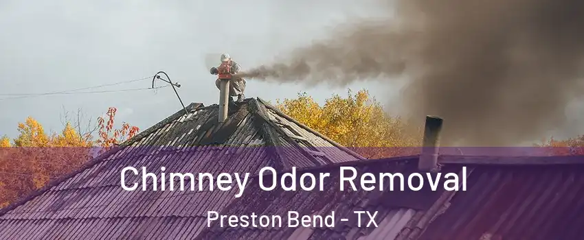 Chimney Odor Removal Preston Bend - TX