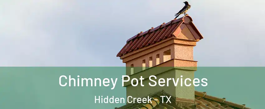 Chimney Pot Services Hidden Creek - TX