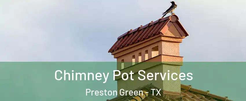 Chimney Pot Services Preston Green - TX