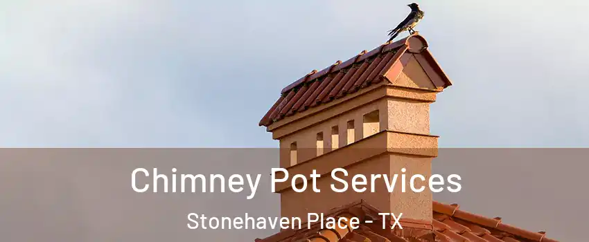 Chimney Pot Services Stonehaven Place - TX
