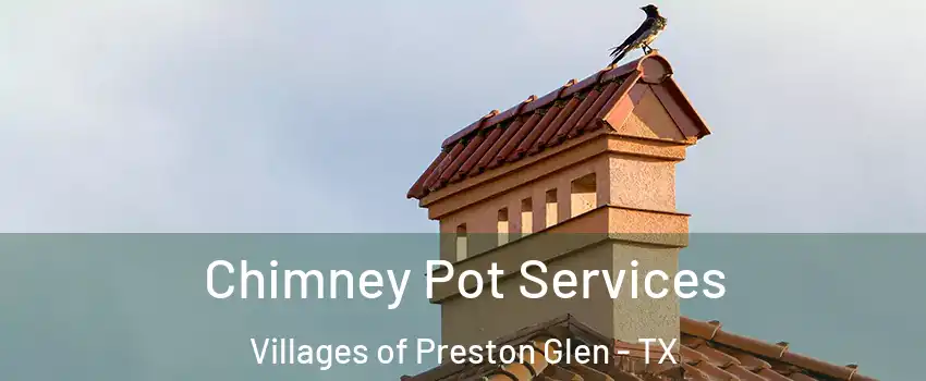 Chimney Pot Services Villages of Preston Glen - TX