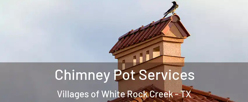 Chimney Pot Services Villages of White Rock Creek - TX
