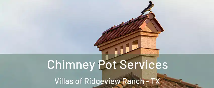 Chimney Pot Services Villas of Ridgeview Ranch - TX