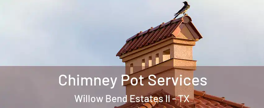 Chimney Pot Services Willow Bend Estates II - TX