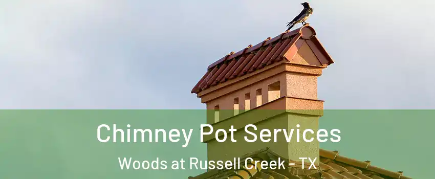 Chimney Pot Services Woods at Russell Creek - TX