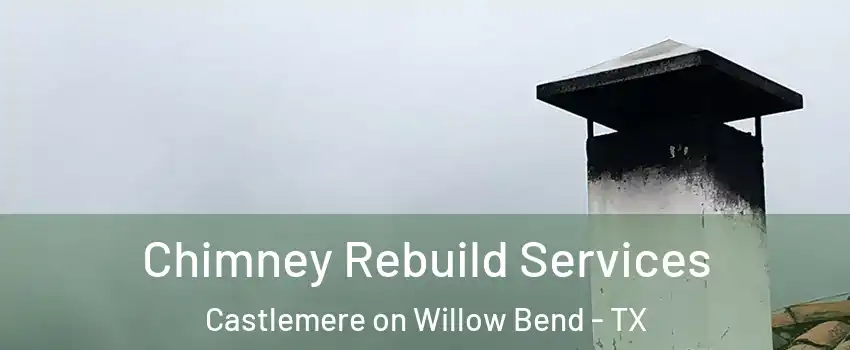 Chimney Rebuild Services Castlemere on Willow Bend - TX