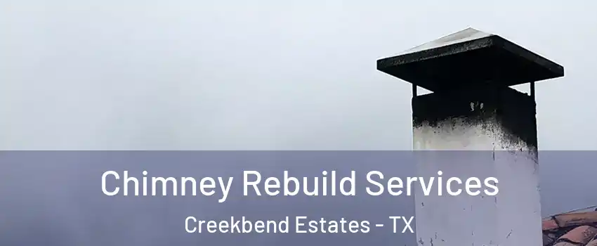 Chimney Rebuild Services Creekbend Estates - TX