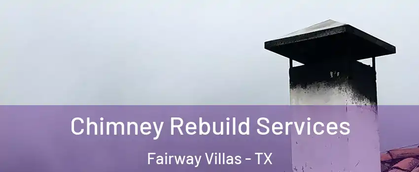 Chimney Rebuild Services Fairway Villas - TX