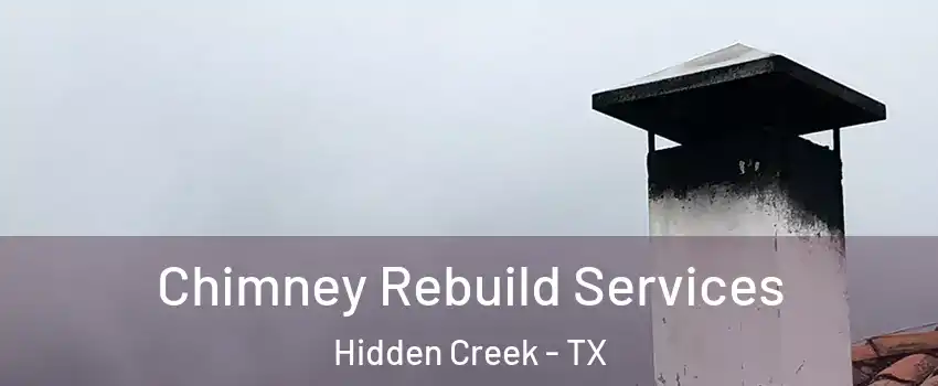 Chimney Rebuild Services Hidden Creek - TX