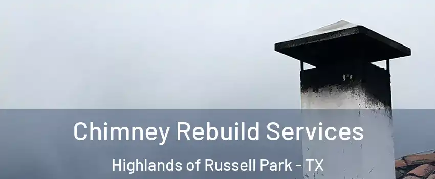 Chimney Rebuild Services Highlands of Russell Park - TX