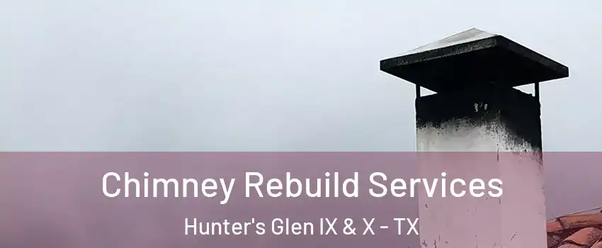Chimney Rebuild Services Hunter's Glen IX & X - TX