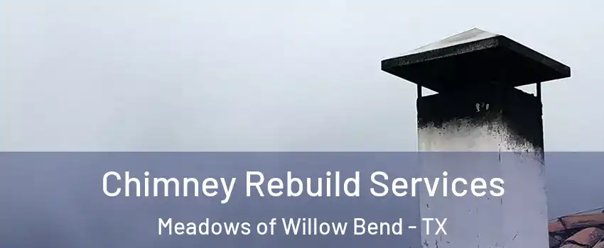 Chimney Rebuild Services Meadows of Willow Bend - TX
