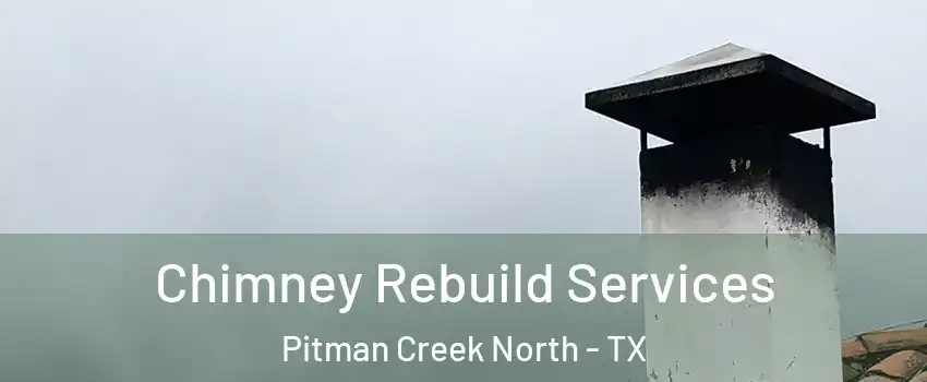 Chimney Rebuild Services Pitman Creek North - TX