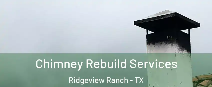 Chimney Rebuild Services Ridgeview Ranch - TX