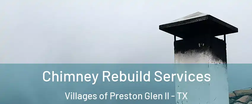 Chimney Rebuild Services Villages of Preston Glen II - TX