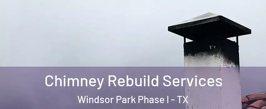 Chimney Rebuild Services Windsor Park Phase I - TX