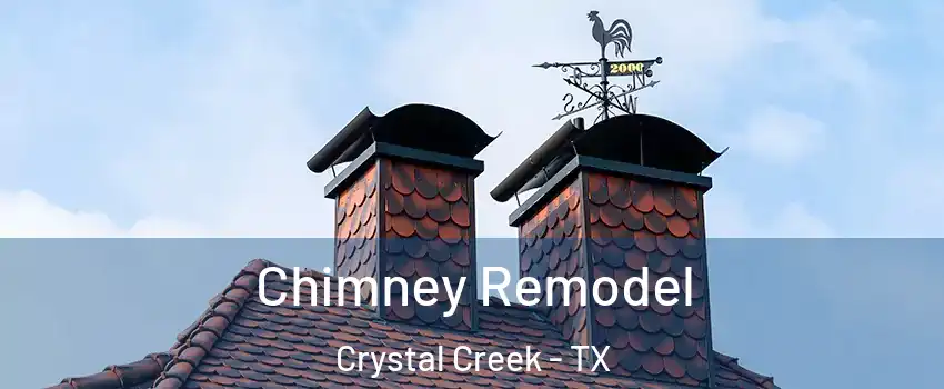Chimney Remodel Crystal Creek - TX