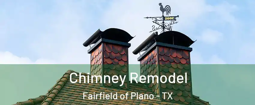 Chimney Remodel Fairfield of Plano - TX