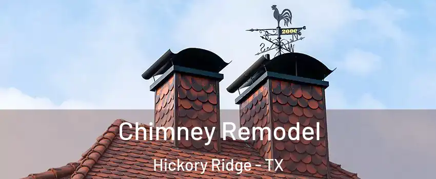 Chimney Remodel Hickory Ridge - TX