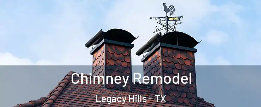 Chimney Remodel Legacy Hills - TX