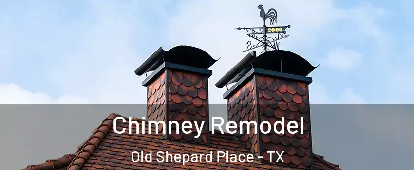 Chimney Remodel Old Shepard Place - TX
