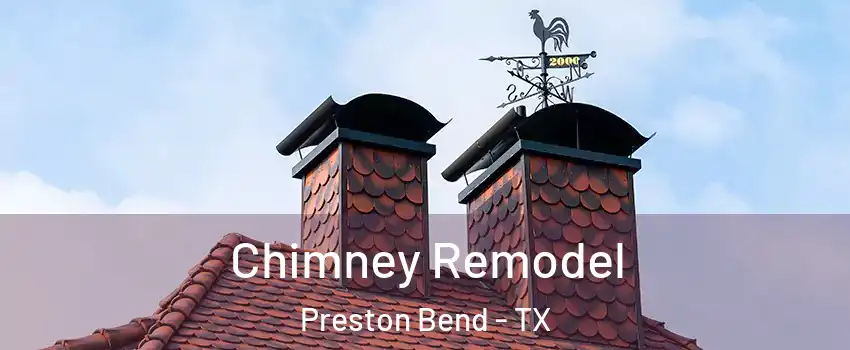Chimney Remodel Preston Bend - TX